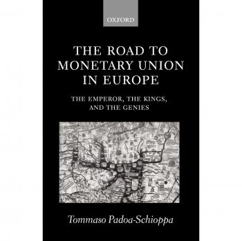 Monetary Union in Europe: The Emperor, Kings & Genies - Oxford University Press Edition