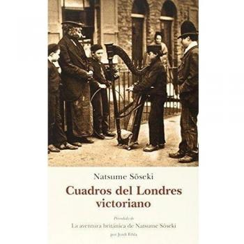CUADROS DEL LONDRES VICTORIANO - Natsume Sóseki