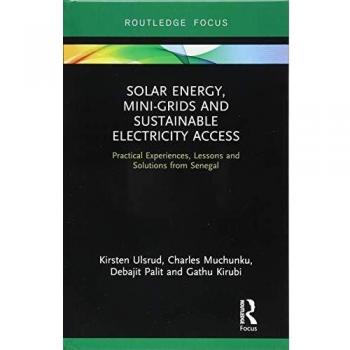 Solar Energy, Mini-grids and Sustainable Electricity Access: Practical Experiences, Lessons and Solutions from Senegal
