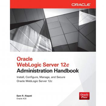 Oracle WebLogic Server 12c Administration Handbook