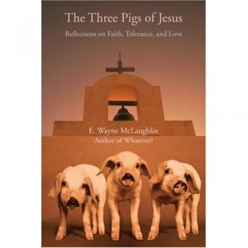 The Three Pigs of Jesus: Reflections on Faith, Tolerance, and Love (Paperback)
