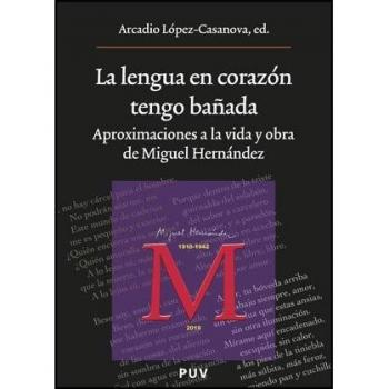La Lengua En Corazón Tengo Bañada: Aproximaciones a la vida y obra de Miguel Hernández: 182