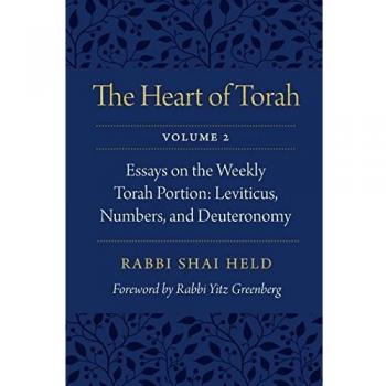 The Heart of Torah, Volume 2: Essays on the Weekly Torah Portion: Leviticus, Numbers, and Deuteronomy