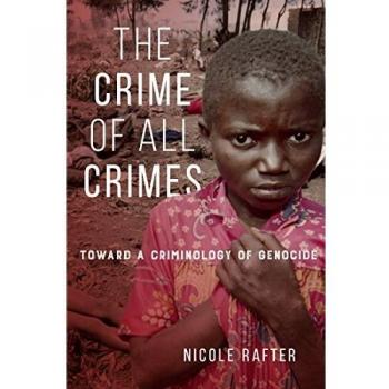 The Crime of All Crimes: Toward a Criminology of Genocide