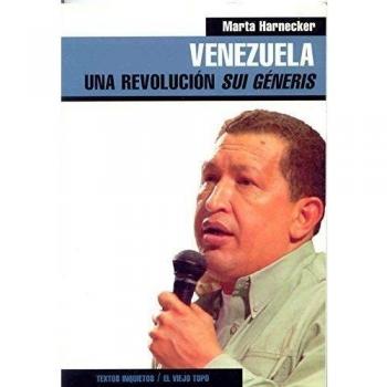 Venezuela: Una revolución sui géneris - HARNECKER, MARTA