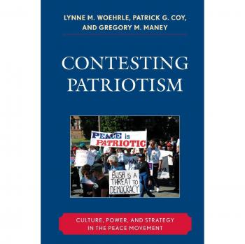 Contesting Patriotism: Culture, Power, and Strategy in the Peace Movement - Book on Activism and National Identity