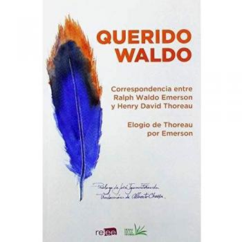 QUERIDO WALDO: Correspondencia entre Ralph Waldo Emerson y Henry David Thoreau