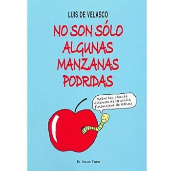 No son sólo algunas manzanas podridas: Sobre las causas últimas de la crisis financiera de Estados Unidos