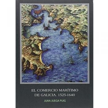 El comercio marítimo de Galicia 1525-1640