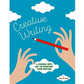 Creative Writing: A Journal with Art to Kickstart Your Writing