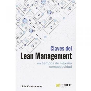 Claves del lean management en tiempos de máxima competitividad: Cómo gestionar en la práctica una empresa altamente competitiva