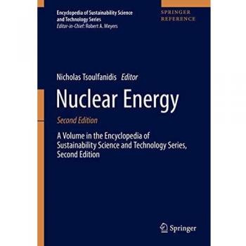 Nuclear Energy: A Volume in the Encyclopedia of Sustainability Science and Technology Series, Second Edition