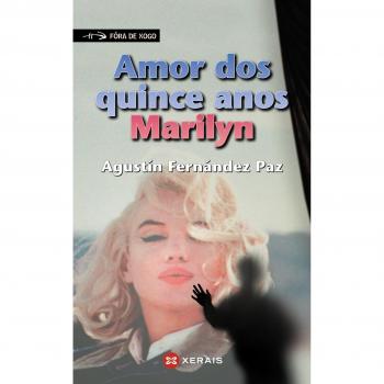 Amor dos quince anos, Marilyn - Fernández Paz, Agustín