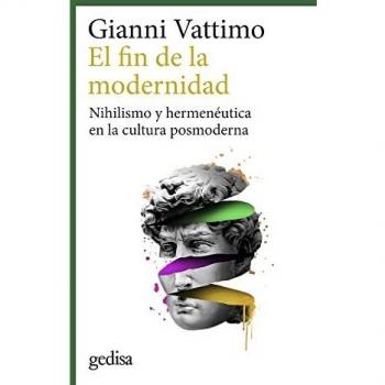 El fin de la modernidad: Nihilismo y hermenéutica en la cultura posmoderna: 302713 (CLA-DE-MA / Filosofía