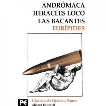 Andrómaca. Heracles loco. Las Bacantes