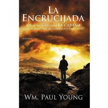 Cross Roads: The Confluence of Love and Abandonment by Wm Paul Young