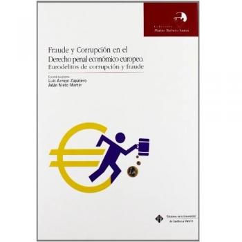 Fraude y corrupción en el derecho penal económico europeo