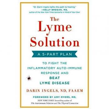The Lyme Solution: A 5-Part Plan to Fight the Inflammatory Auto-Immune Response and Beat Lyme Disease