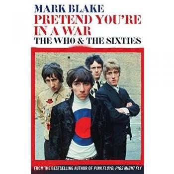 Pretend You're In A War: The Who and the Sixties