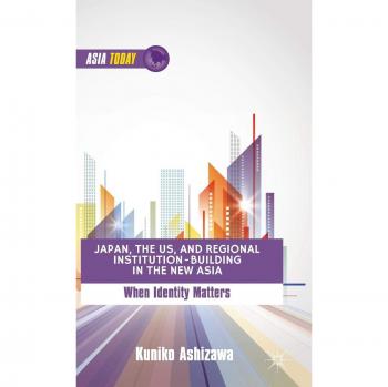 Japan, the US, and Regional Institution-Building in the New Asia: When Identity Matters