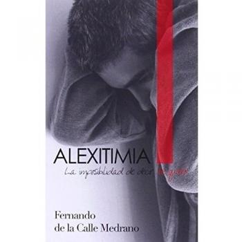 Alexitimia:La imposibilidad de decir te quiero