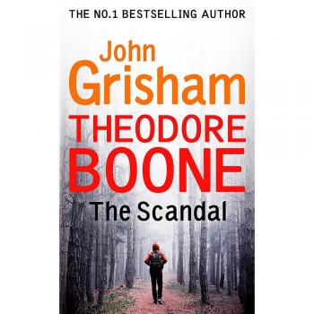 Theodore Boone. The Scandal: Theodore Boone 6