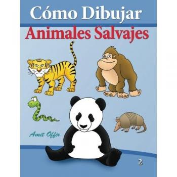 Cómo Dibujar - Animales Salvajes: Libros de Dibujo: Volume 2
