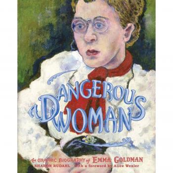 DANGEROUS WOMAN, A : The Graphic Biography of Emma Goldman