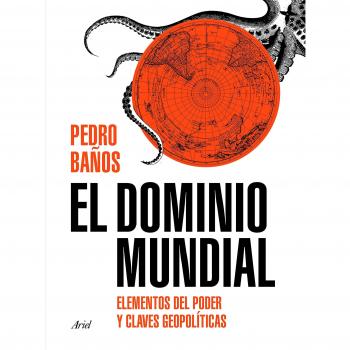 El dominio mundial: Elementos del poder y claves geopolíticas - BAÑOS BAJO, PEDRO