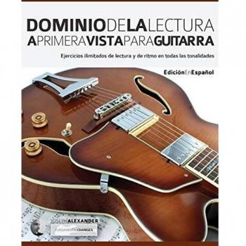 Dominio de la lectura a primera vista para guitarra: Ejercicios ilimitados de lectura y de ritmo en todas las tonalidades: 1