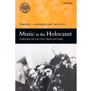 Music in the Holocaust: Confronting Life in Nazi Ghettos and Camps - Oxford Historical Monographs