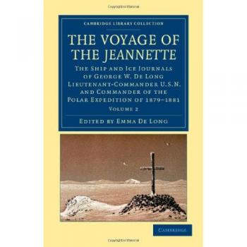 Conjunto de 2 Volúmenes: El Viaje del Jeannette - Diarios del Barco y Hielo de George W. De Long, Comandante Teniente U.S.N., Colección Bibliotecaria - Exploración Polar