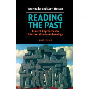 Reading the Past: Third Edition - Current Approaches to Archaeological Interpretation (Paperback)