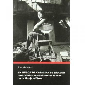 En busca de Catalina de Erauso: Identidades en conflicto en la vida de la Monja Alférez: 15