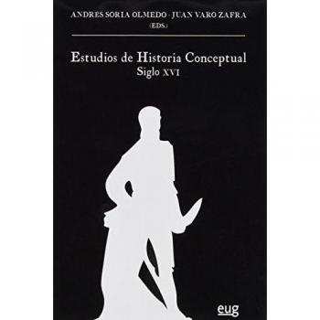 ESTUDIOS DE HISTORIA CONCEPTUAL. SIGLO XVI