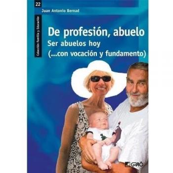 De profesión, abuelo: Ser abuelos hoy