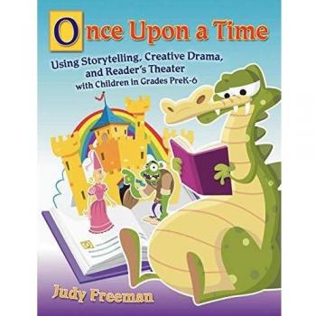 Once Upon a Time: Storytelling and Creative Drama Resource for PreK-6