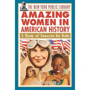 Amazing Women in American History: A Kids' Answer Book by The New York Public Library