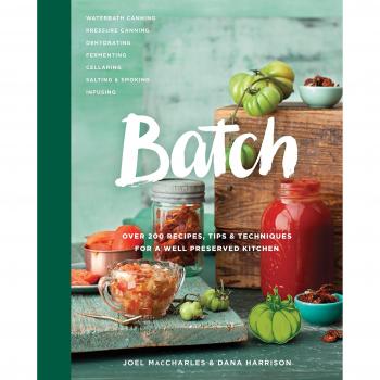 Batch over 200 recipes tips and techniques for a well preserved kitchen