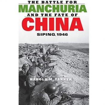 The Battle for Manchuria: Siping 1946 - Historical Military Analysis by Harold M. Tanner