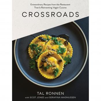 Crossroads: Extraordinary Recipes from the Restaurant That Is Reinventing Vegan Cuisine