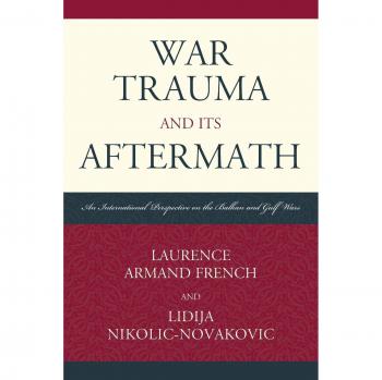 War Trauma and Its Aftermath: International Perspectives on the Balkan and Gulf Wars