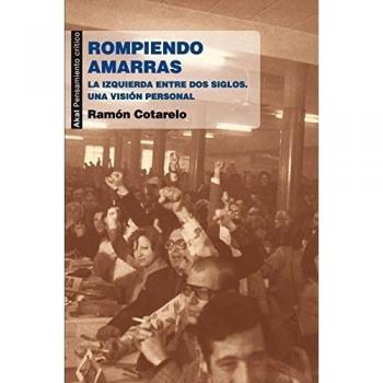 Rompiendo amarras: La izquierda entre dos siglos. Una visión personal