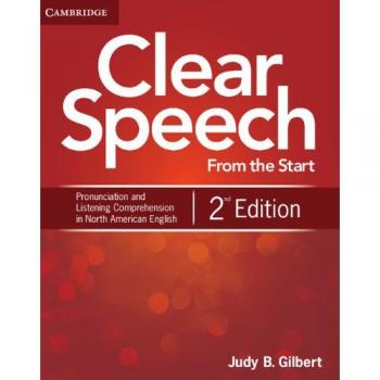 Clear Speech From the Start: Student's Book 2nd Edition - Basic Pronunciation and Listening Comprehension in North American English