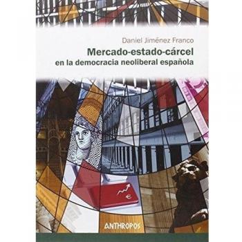 Mercado Estado Cárcel En La Democracia Neoliberal Española