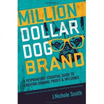 Million Dollar Dog Brand: An Entrepreneur's Essential Guide to Creating Demand, Profit and Influence: An Petrepreneur's Essential Guide to Creating Demand, Profit and Influence