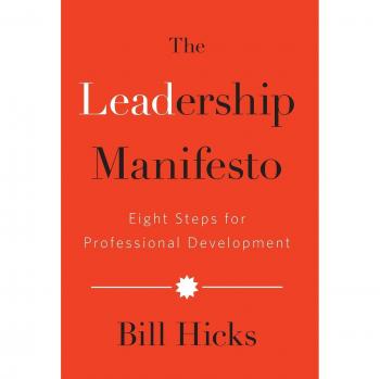 The Leadership Manifesto: Eight Steps for Professional Growth and Development by Bill Hicks