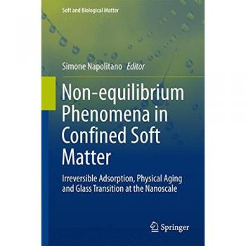 Non-equilibrium Phenomena in Confined Soft Matter: Irreversible Adsorption, Physical Aging and Glass Transition at the Nanoscale