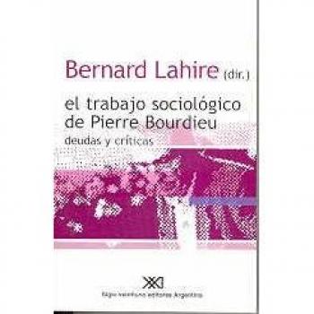 El trabajo sociológico de Pierre Bourdieu: deudas y críticas