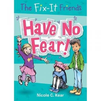 The Fix-It Friends: Have No Fear!: 1